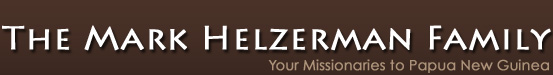 The Mark Helzerman Family | Missionaries to Papua New Guinea